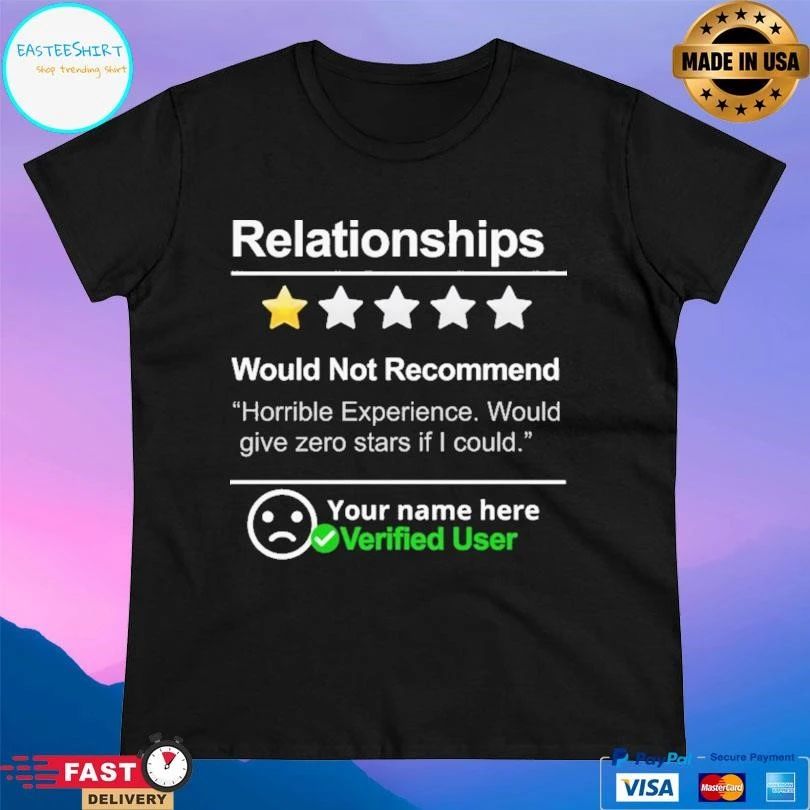 Relationship One Star Would Not Recommend Your Name Here Verified User T-shirts