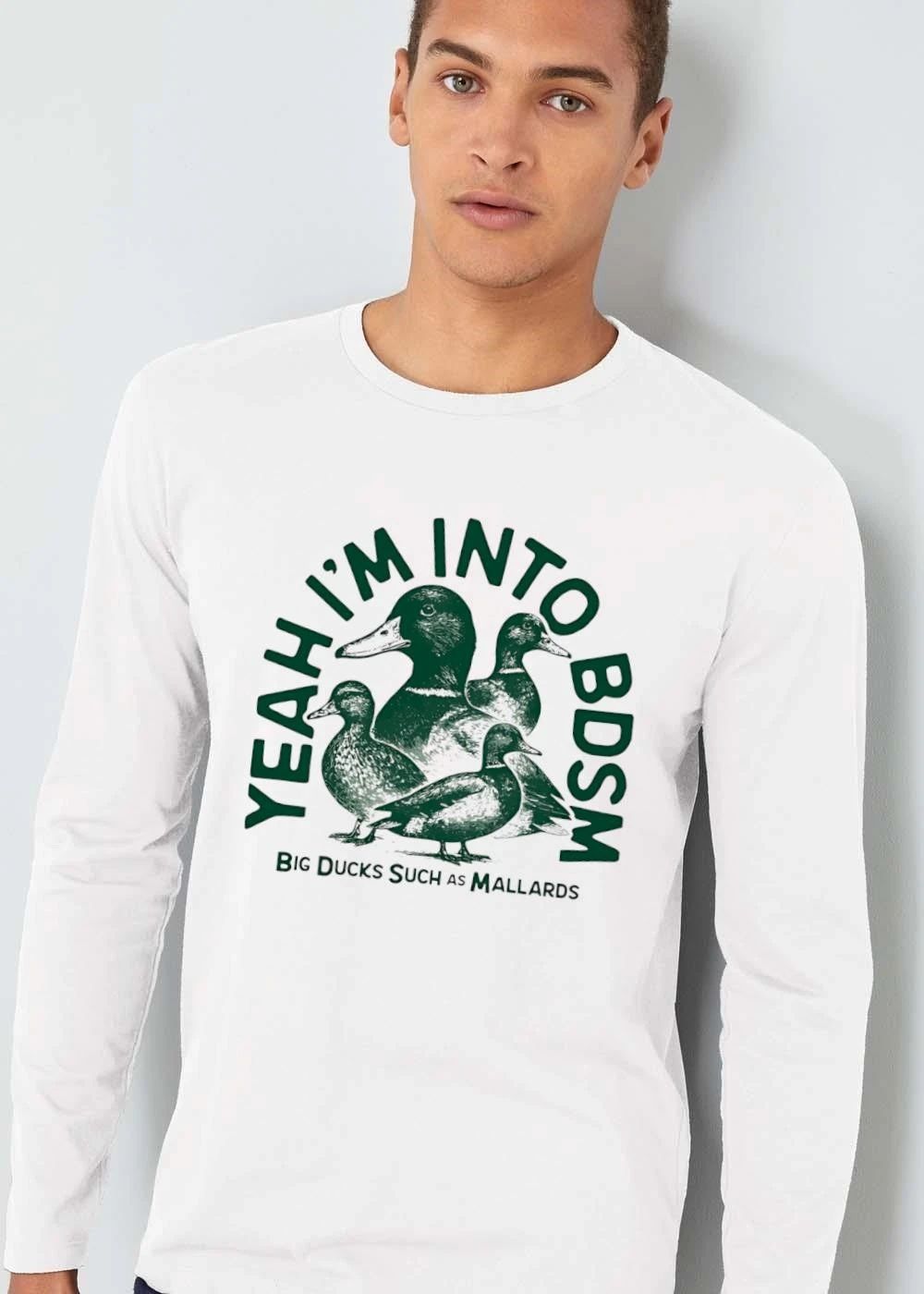 Yeah Im Into Bdsm Big Ducks Such As Mallards Ducks shirt