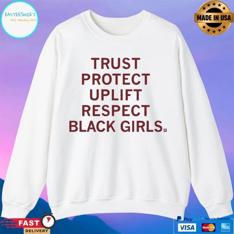 Trust Protect Uplift Respect Black Girls T-shirts