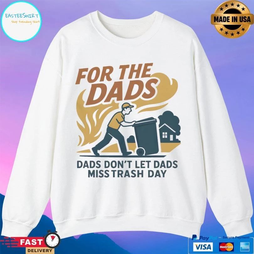 For The Dads Trash Dads Don’t Let Dads Miss Trash Day T-shirts