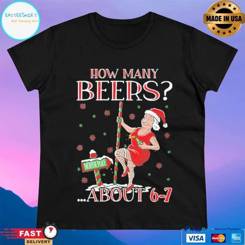 How Many Beers About 6-7 North Pole Christmas 2025 T-shirts