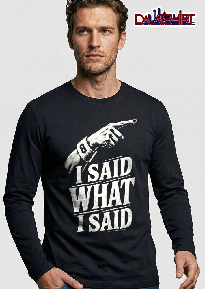 I Said What I Said Pointing Hand 8 Number Shirt