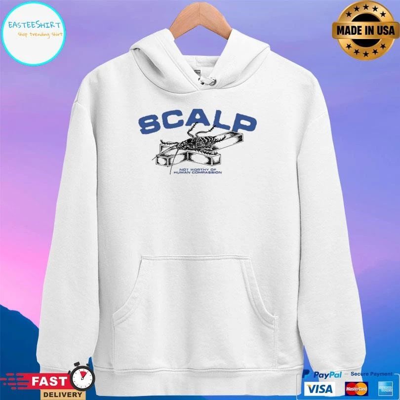 SCALP Roach Not Worthy Of Human Compassion T-shirts