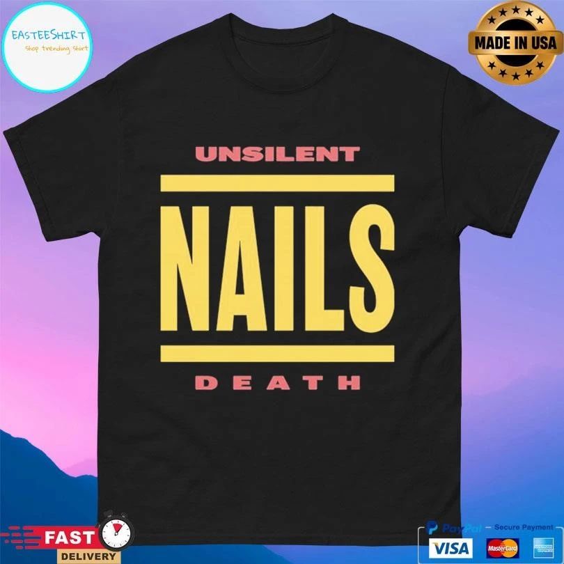 Unsilent Nails Death T-shirts