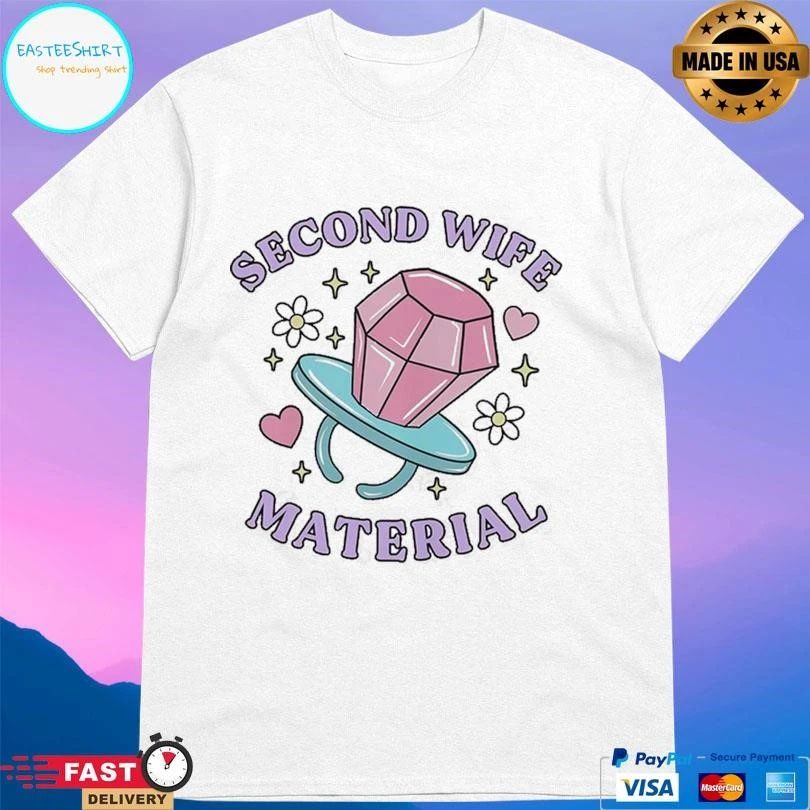 Second Wife Material T-shirts