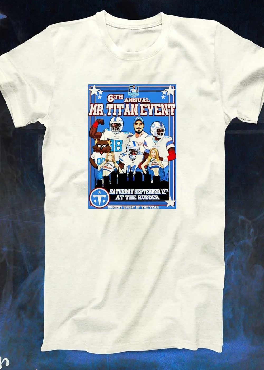 6th Annual Mr Titan Event at the Rudder Saturday September 12 Tennessee Titans shirt