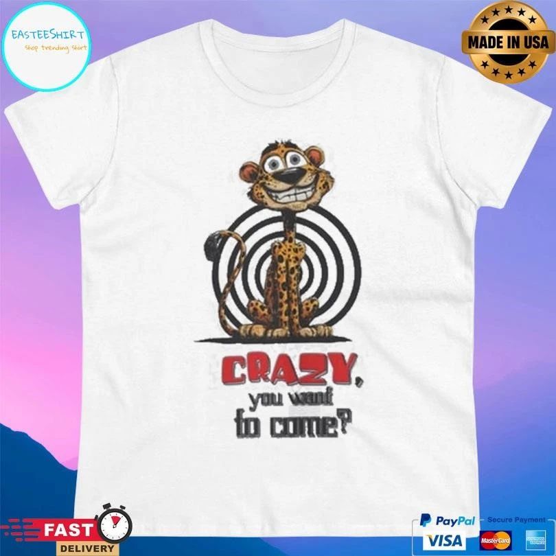 Crazy Leopard You Want To Come T-shirts