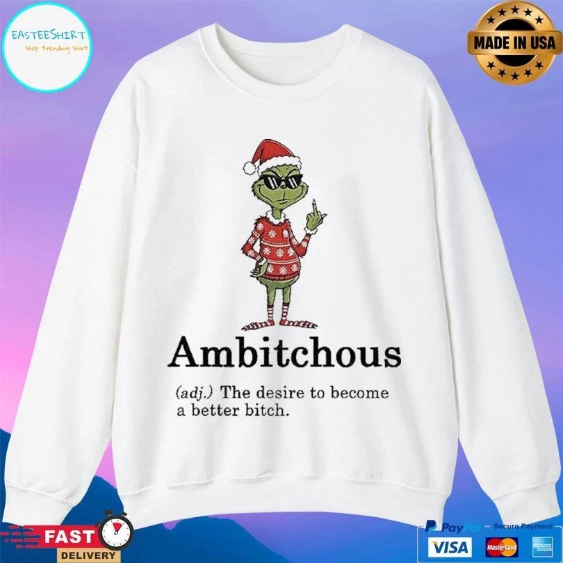 Grinch Santa Hat Ambitchous Definition The Desire To Become A Better Bitch Christmas 2025 T-shirts