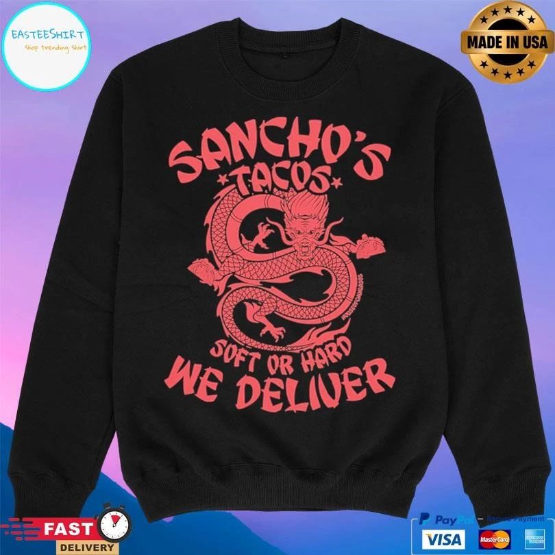 Sancho’s Tacos Soft Or Hard We Deliver Dragon T-shirts