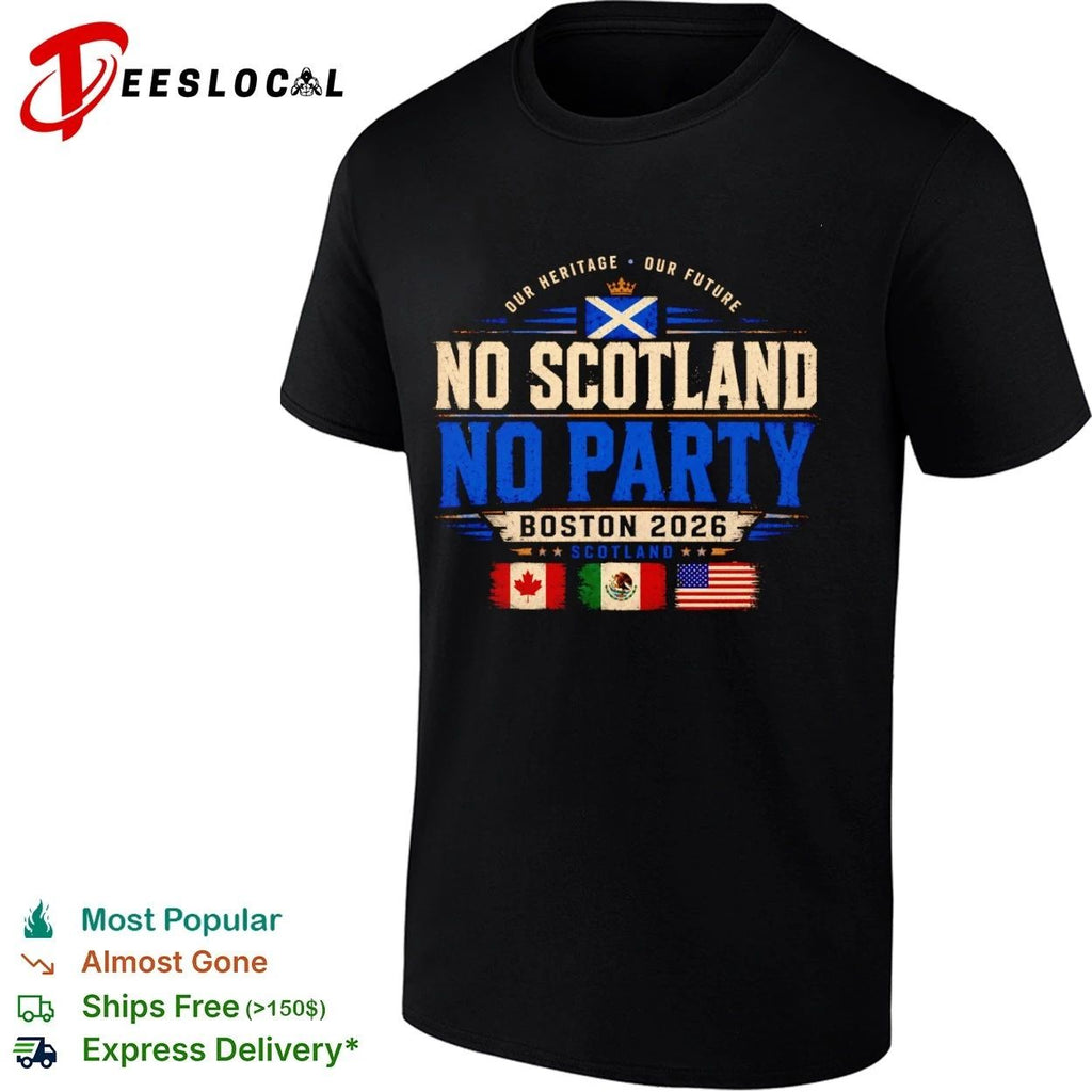 Our Heritage Our Future No Scotland No Party Boston 2026 T-shirt
