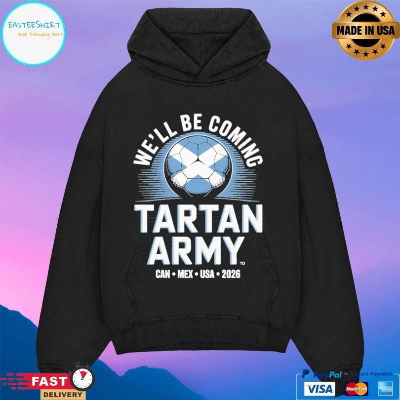 We’ll Be Coming Tartan Army Can Mex USA 2026 T-shirts