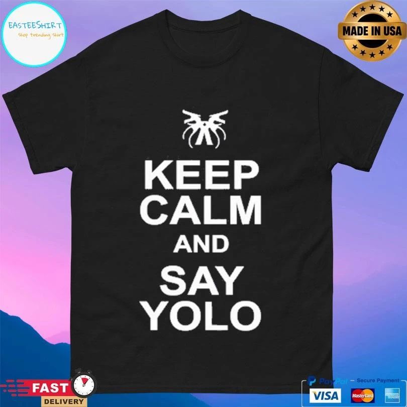 Shimmi Keep Calm And Say Yolo T-shirts