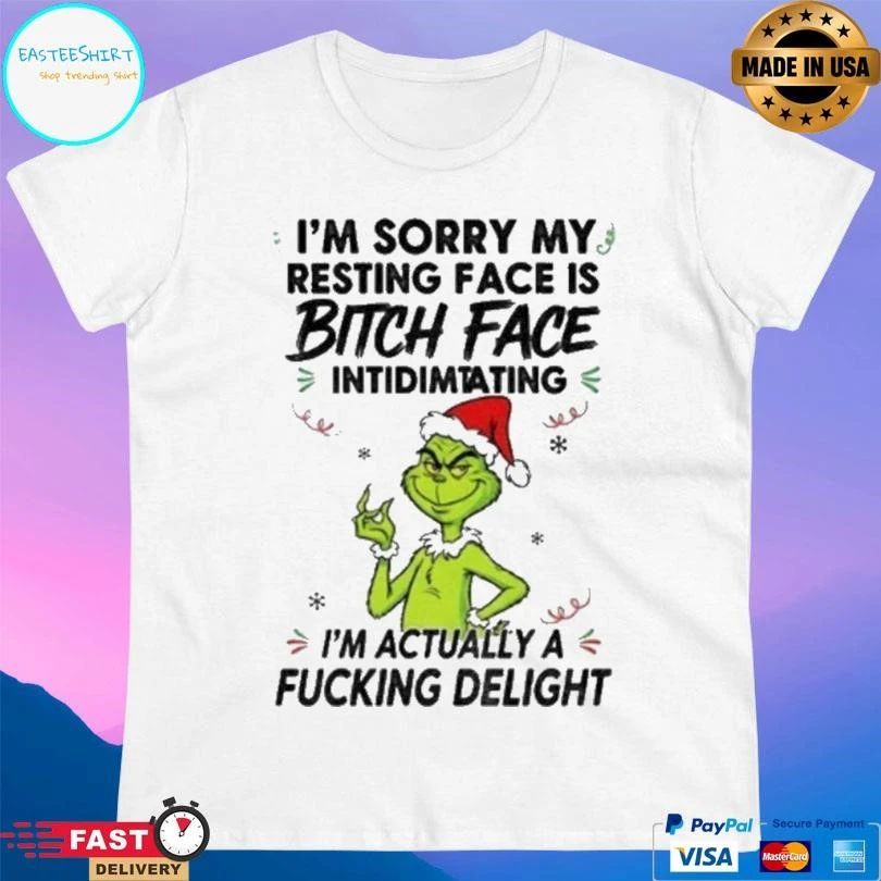 Grinch I’m Sorry My Resting Face Is Bitch Face Intidimtating I’m Actually A Fucking Delight Christmas 2025 T-shirts