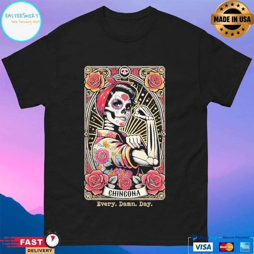 Chingona Every Damn Day T-shirts