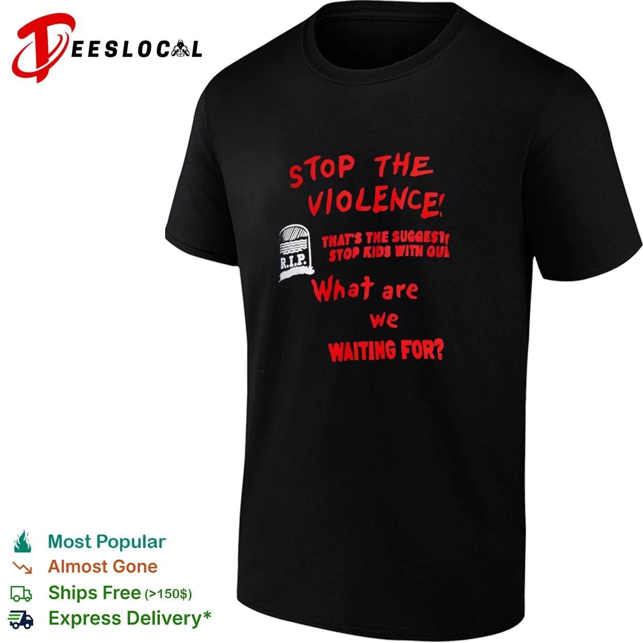 Stop the Violence RIP That Is the Suggestion Stop Kids with Guns What Are We Waiting For T-shirt
