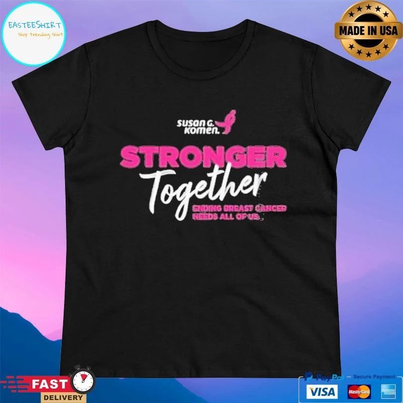 Susan G Komen Stronger Together Ending Breast Cancer Needs All Of Us T-shirts