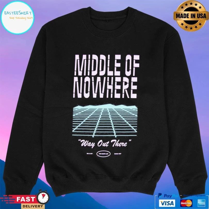Middle Of Nowhere Way Out There T-shirts