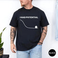 I Had Potential Shirt Funny Science Nerd Comfort Colors Tee