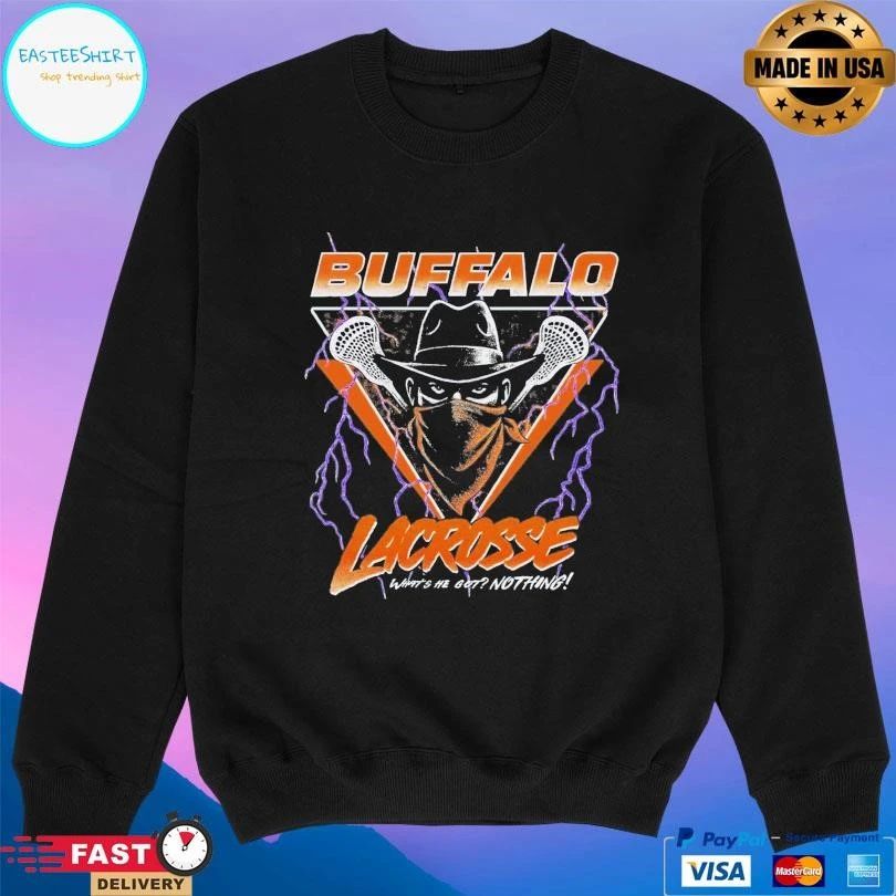 Buffalo Lacrosse What’s He Got Nothing T-shirts