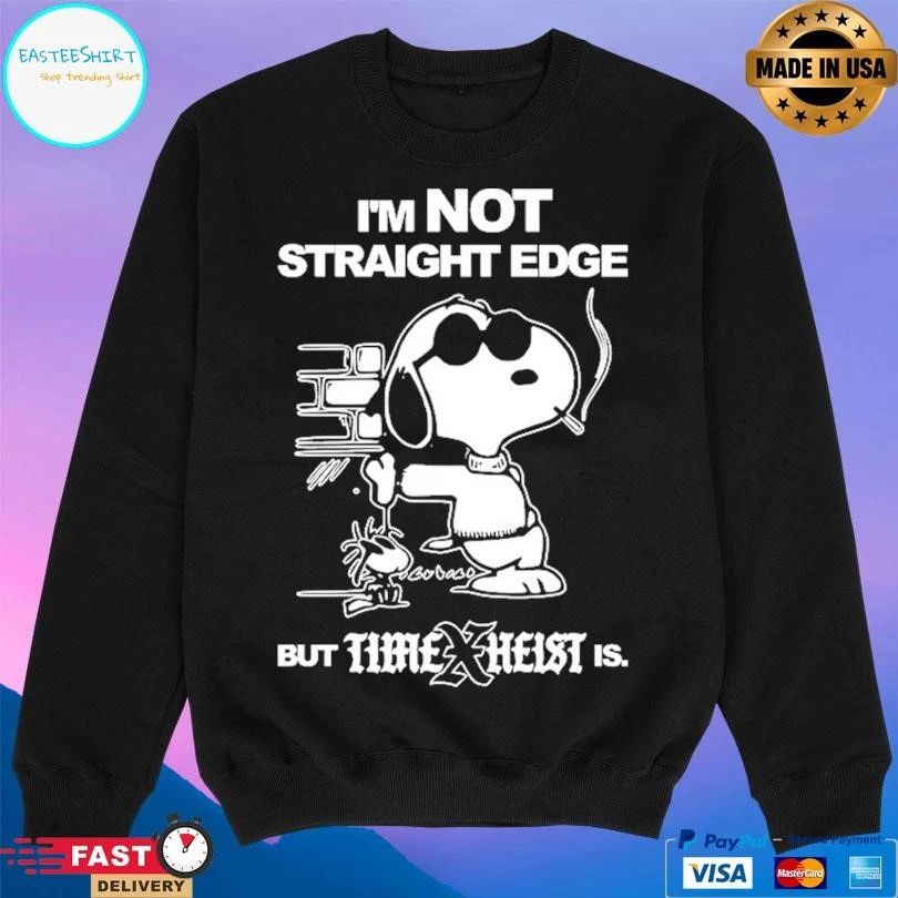 Time X Heist I’m Not Straight Edge But Us T-shirts