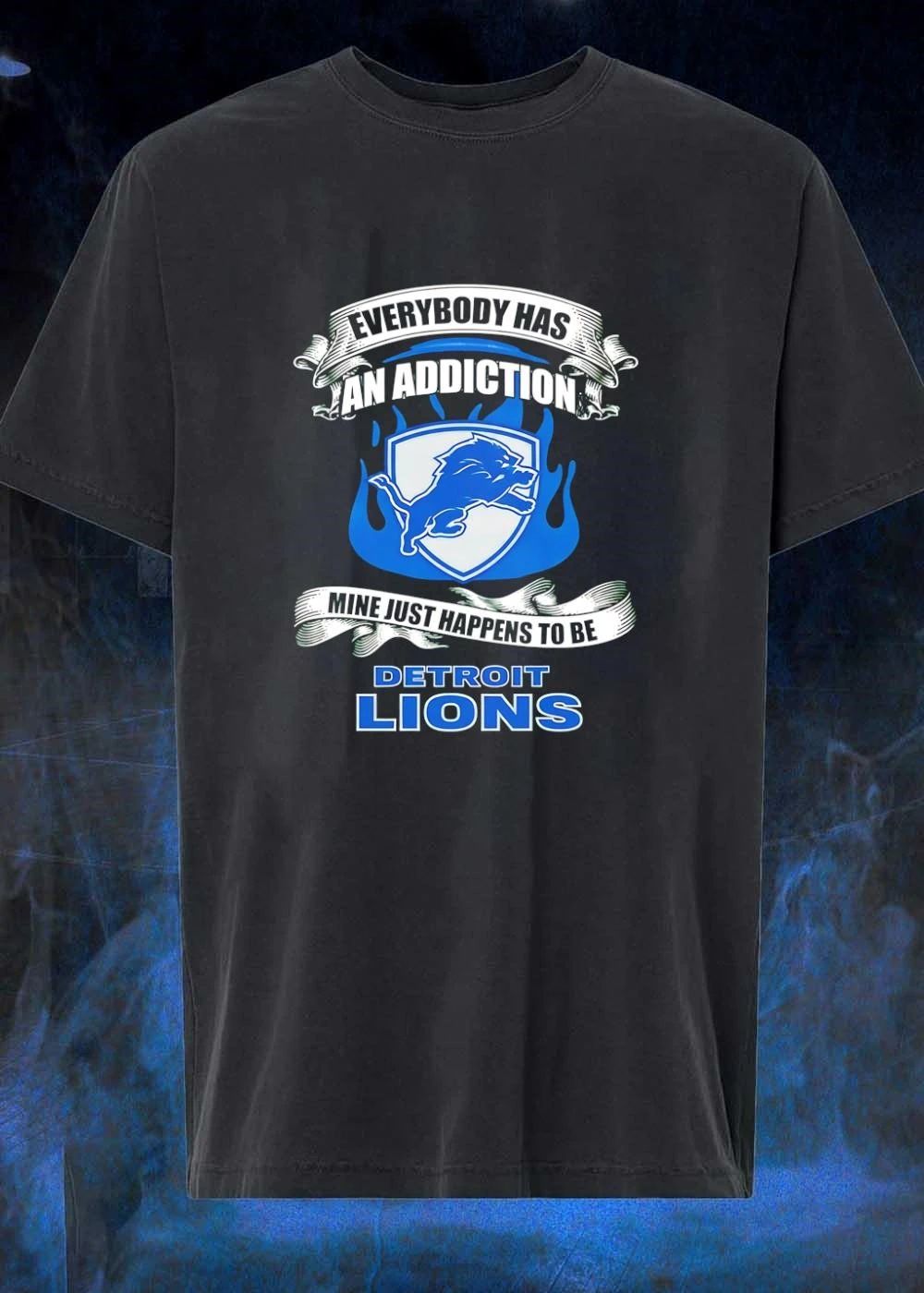 Fan Apparel Everybody Has an Addiction Mine Just Happens to Be Detroit Lions T-Shirt