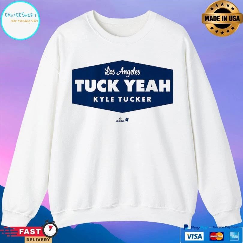 Los Angeles Dodgers Kyle Tucker Tuck Yeah LA T-shirts