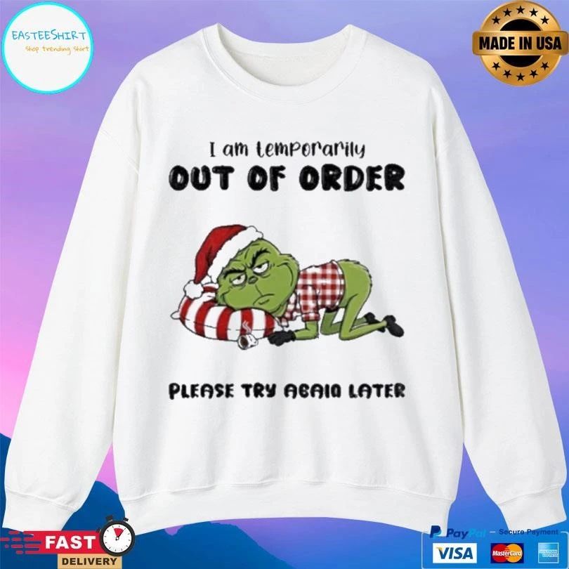 Grinch Santa I Am Temporarily Out Of Order Please Try Again Later Christmas 2025 T-shirts