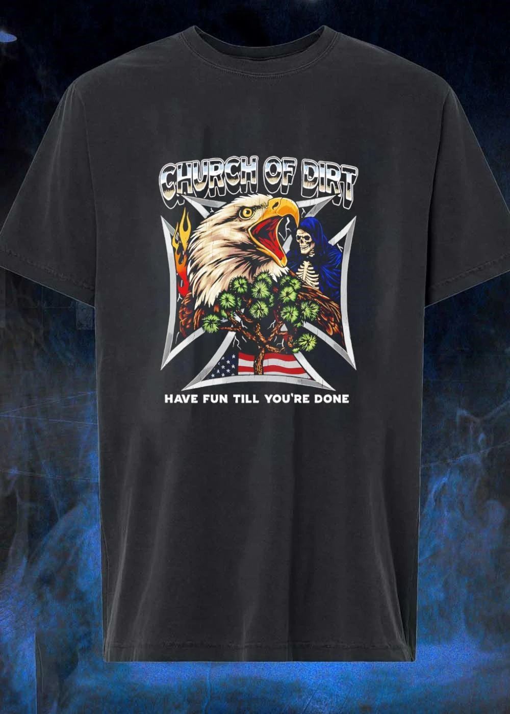 Church Of Dirt Have Fun Till Youre Done Screaming Eagle Grim Reaper Iron Cross shirt