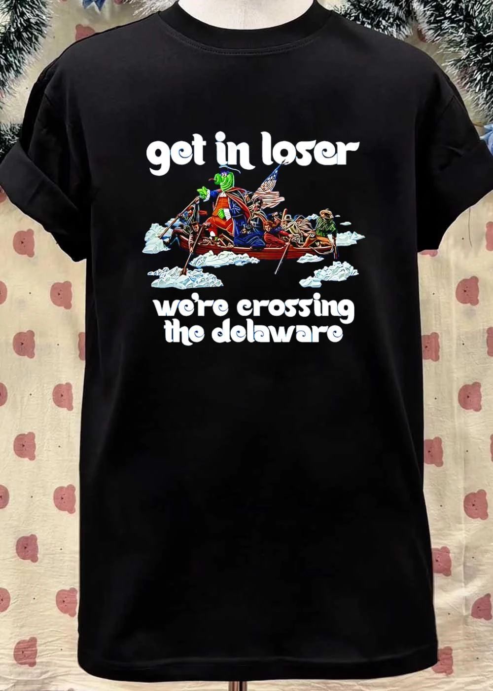 Historical Meme Apparel Get in Loser We’re Crossing the Delaware T-Shirt