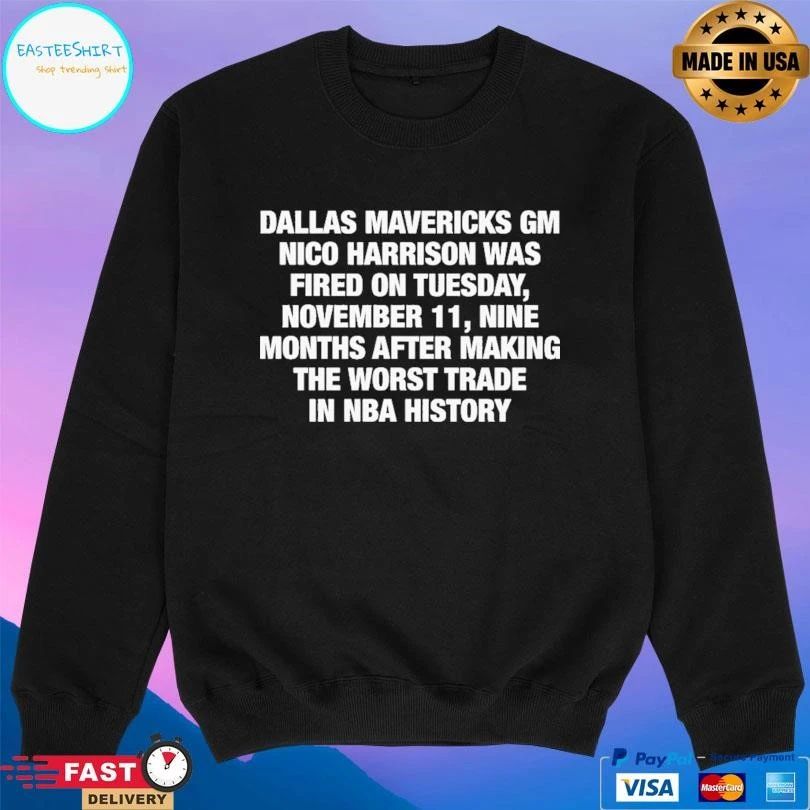 Dallas Mavericks Gm Nico Harrison Was Fired On Tuesday, November 11, Nine Months After Making The Worst Trade In Nba History T-shirts
