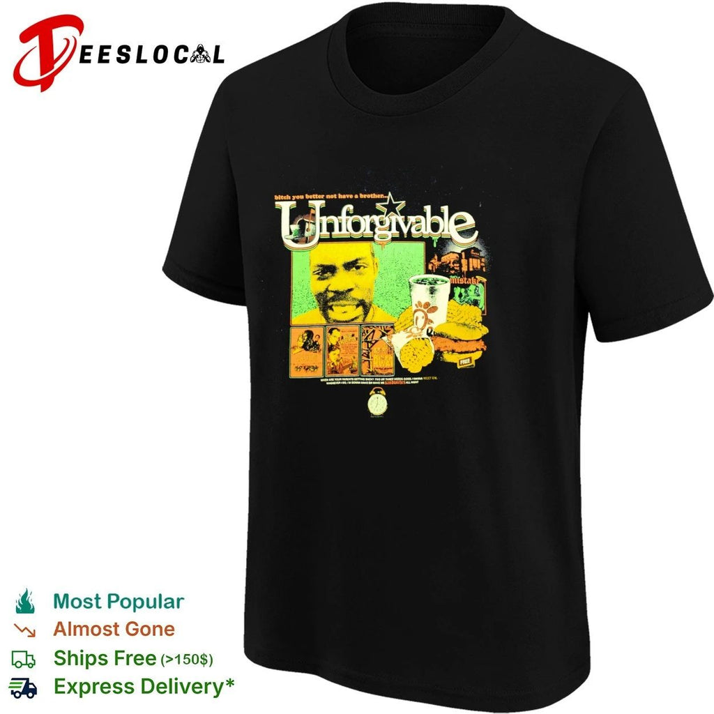 Unforgivable Bitch You Better Not Have a Brother Chick-fil-A T-shirt
