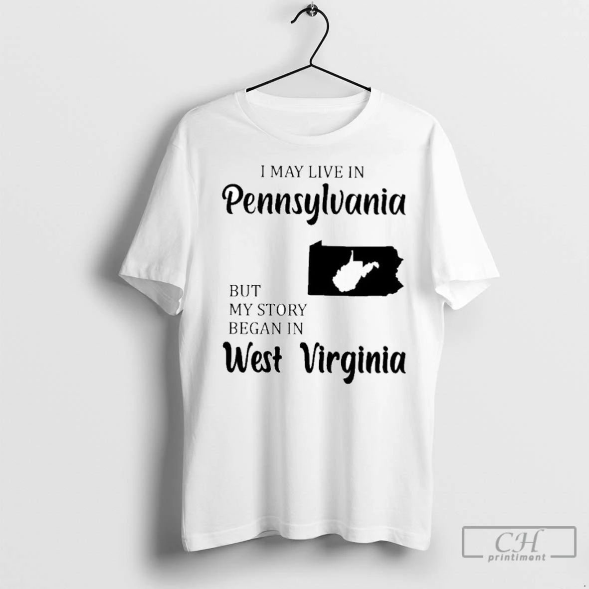 Premium I May Live In Pennsylvania But My Story Began In West Virginia