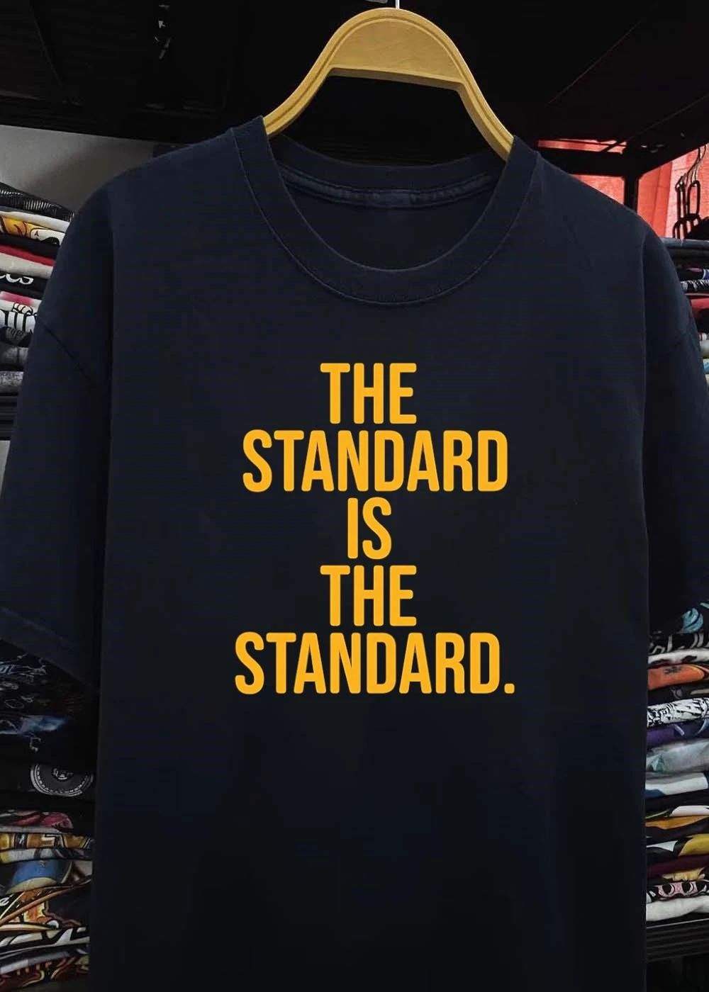 The Standard Is The Standard shirt