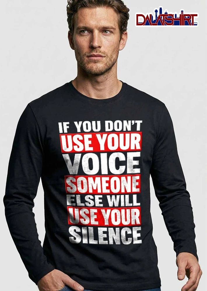 If You Dont Use Your Voice Someone Else Will Silence Red Highlight Bars Black Background shirt