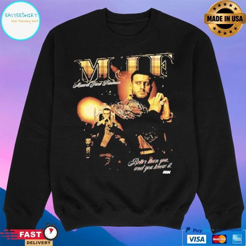 MJF Maxwell Jacob Feinstein Better Than You And You Know It T-shirts