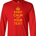Custom Keep Calm LONG SLEEVE Shirt | Personalized Carry On and Meme Make It