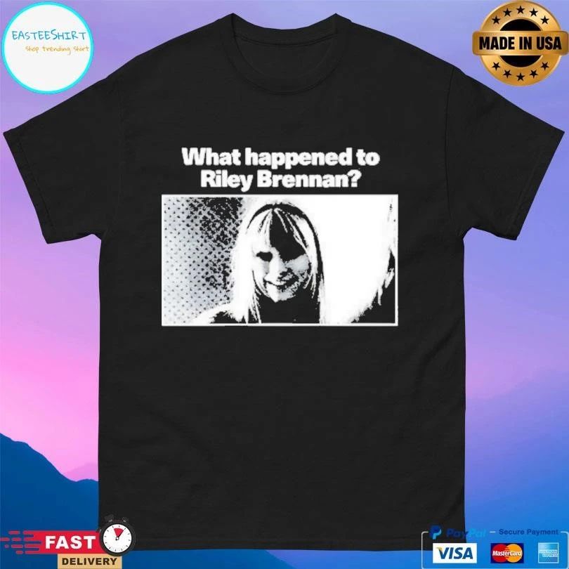 What Happened To Riley Brennan T-shirts