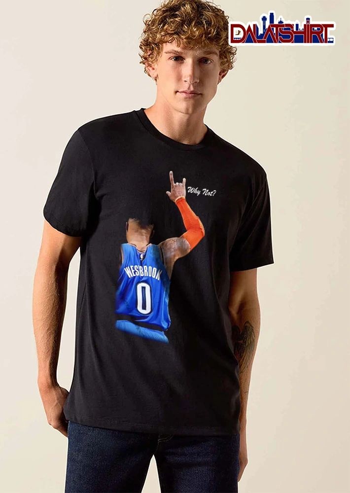 Oklahoma City Thunder Russell Westbrook celebrating why not shirt