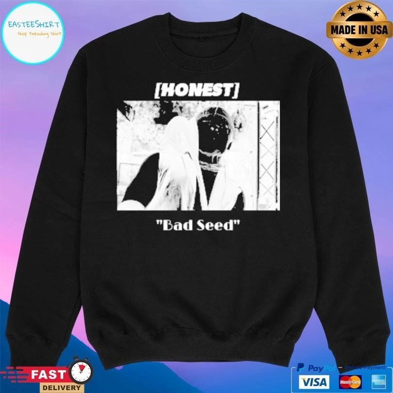 Honest Bad Seed T-shirts