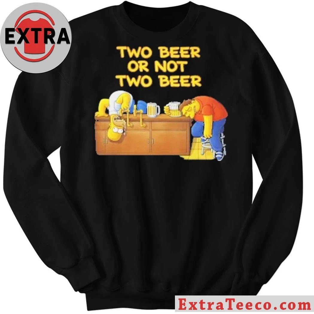 Two Beer Or Not Two Beer Shirt