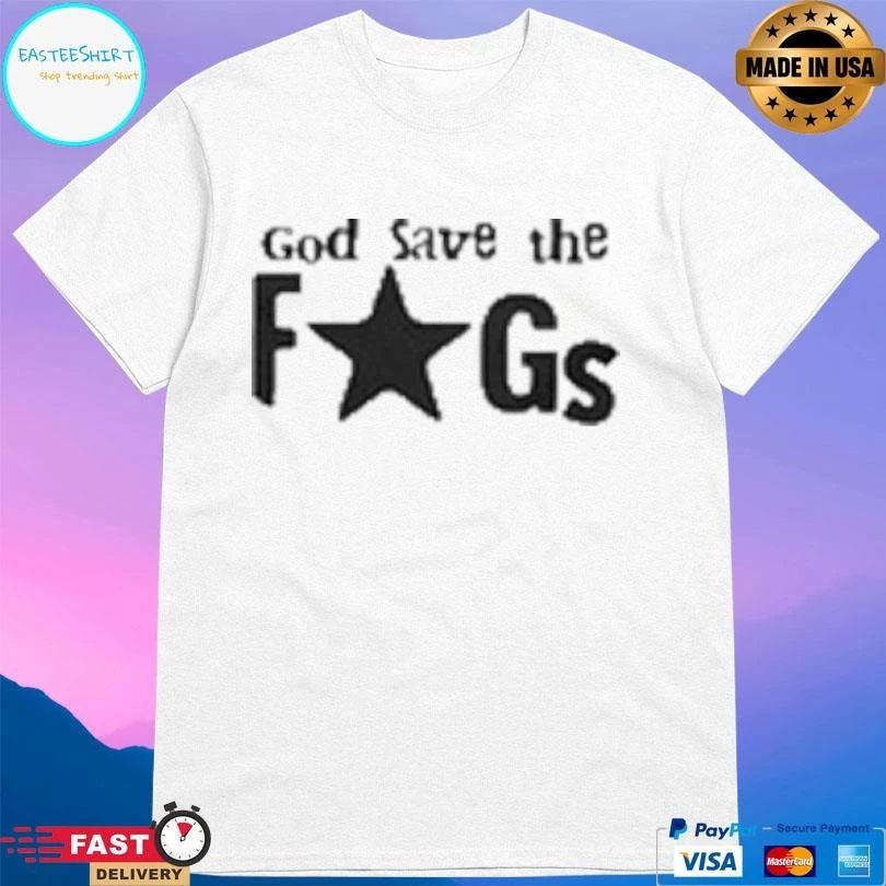 God Save The Fags T-shirts