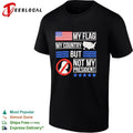 My Flag My Country but Not My President T-shirt
