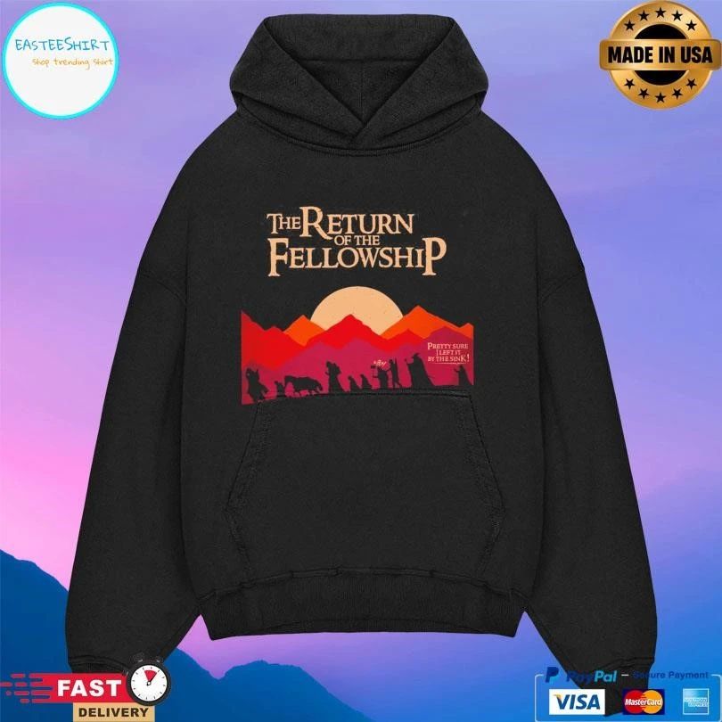 The Returns Of The Fellowship Pretty Sure I Left It By The Sink T-shirts