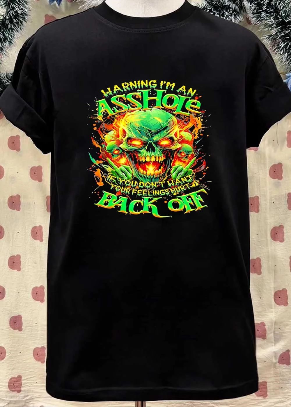 Warning I’m an Asshole if You Don’t Want Your Feelings Hurt Back Off Skull shirt