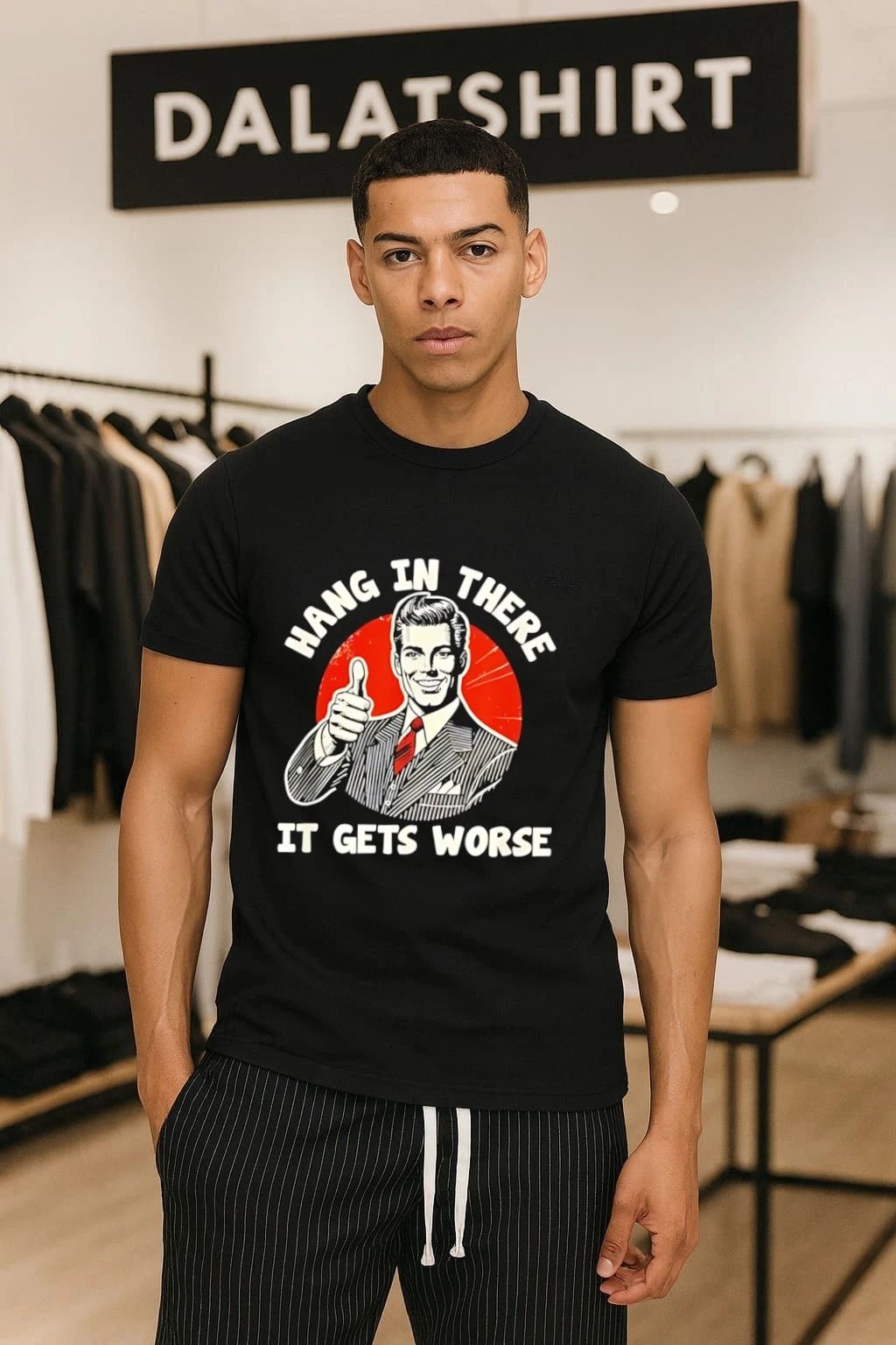 Man giving thumbs up hang in there it gets worse shirt