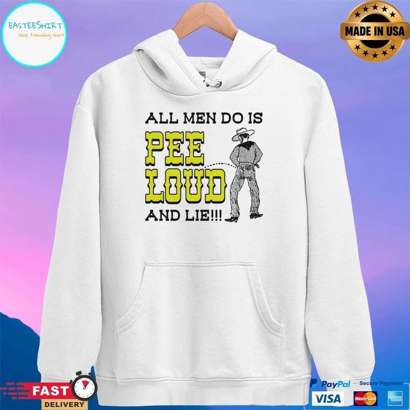 All Men Do Is Pee Loud And Lie Cowboy T-shirts