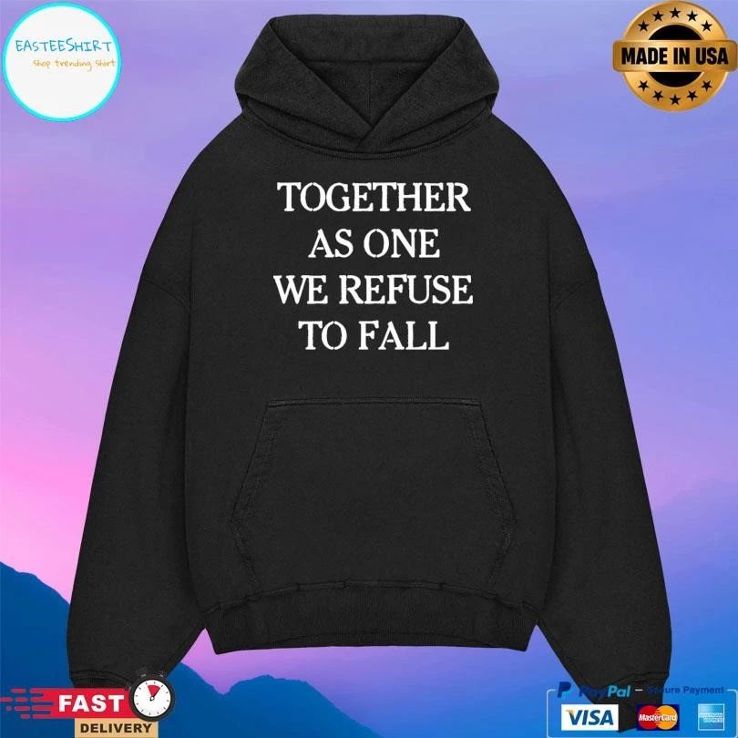 Together As One We Refuse To Fall T-shirts