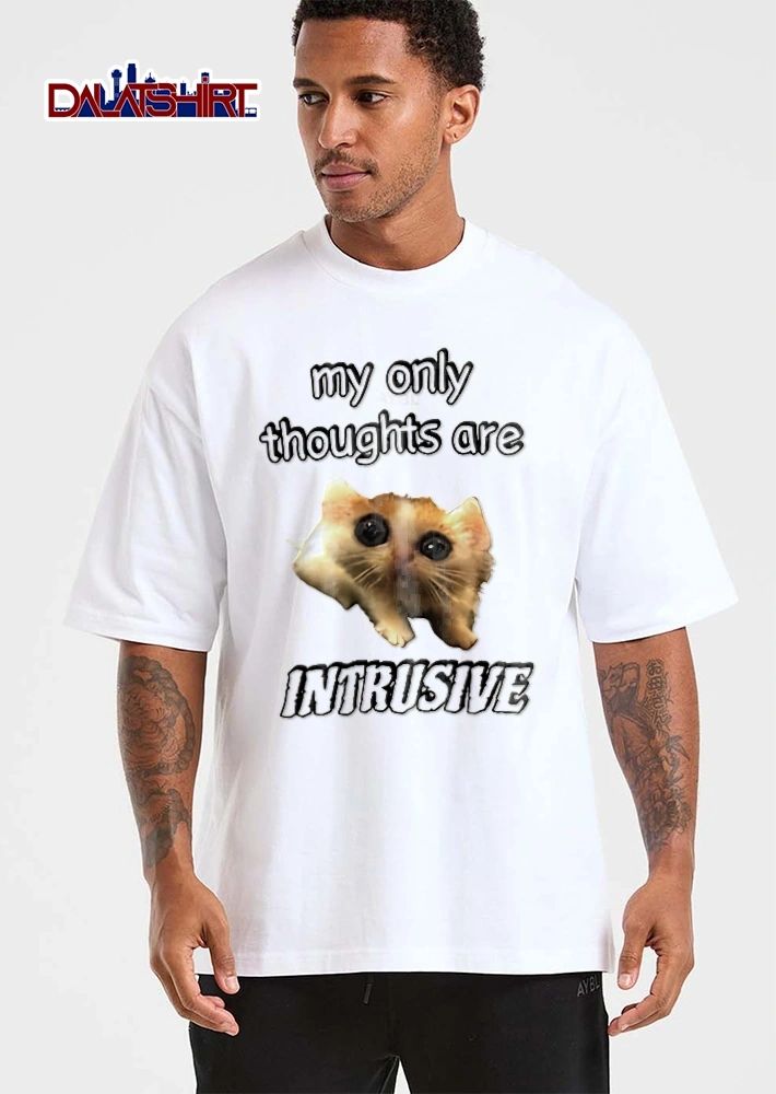 My Only Thoughts Are Intrusive Sad Big Eyed Kitten Meme shirt