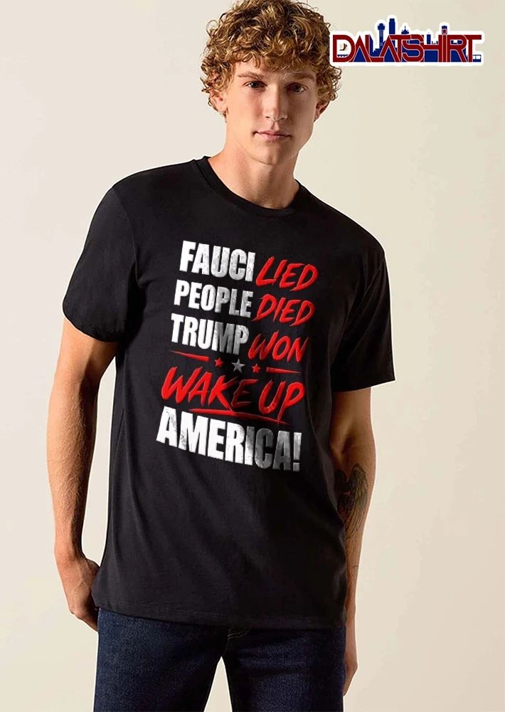 Fauci Lied People Died Trump Won Wake Up America Red White Typography Stars shirt
