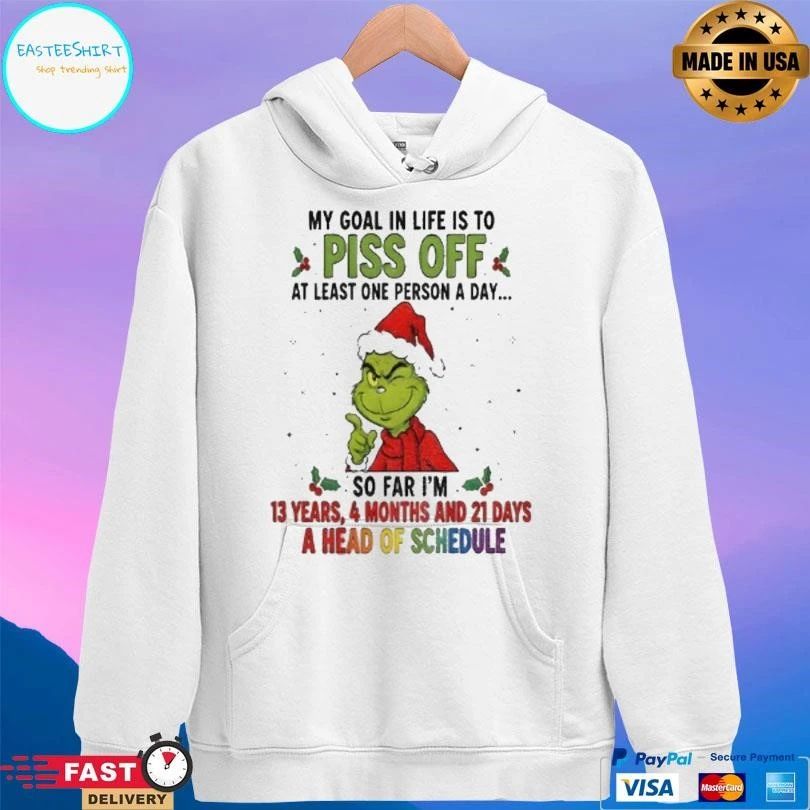 Grinch Xmas My Goal In Life Is To Pis Of At Least One Person A Day So Far Im 13 Years 4 Months And 21 Days Christmas 2025 T-shirts